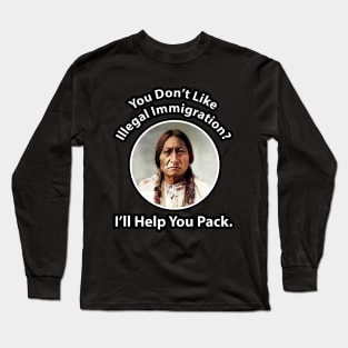 🛶 You Don't Like Illegal Immigration? I'll Help You Pack Long Sleeve T-Shirt